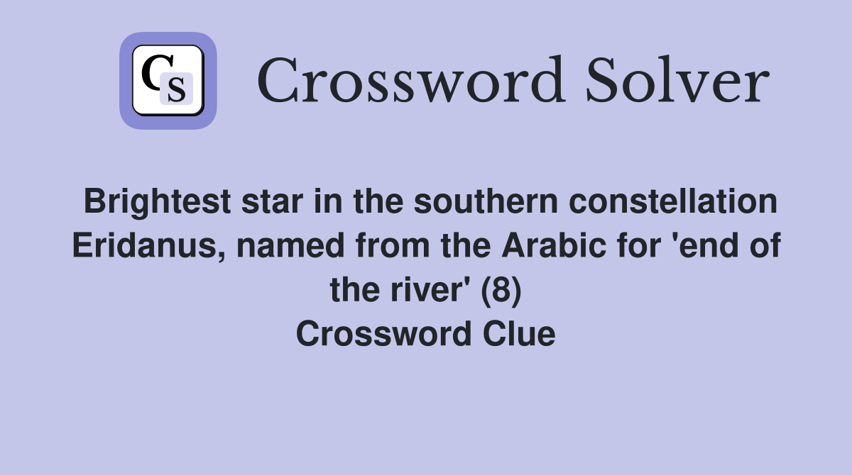 Brightest star in the southern constellation Eridanus, named from the